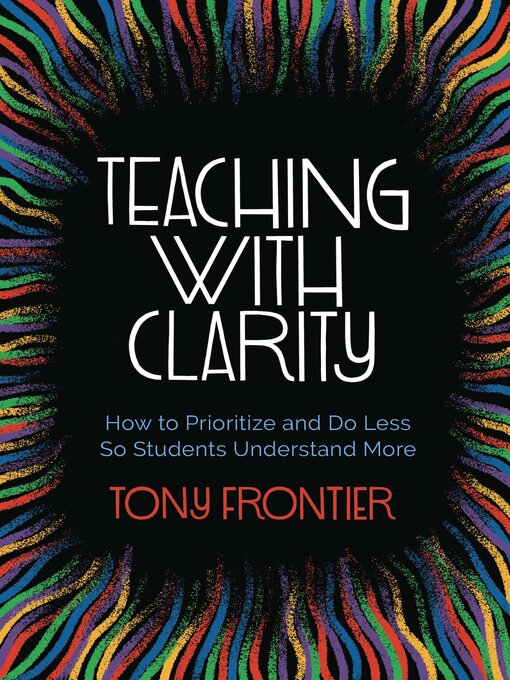 Title details for Teaching with Clarity by Tony Frontier - Available